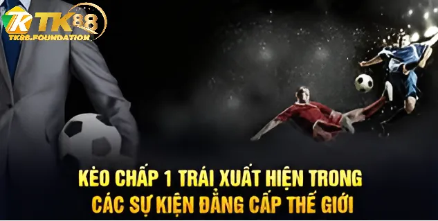 Lưu Ý Chơi Kèo Chấp 1 Trái Tk88